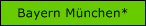 Bayern M&uuml;nchen*